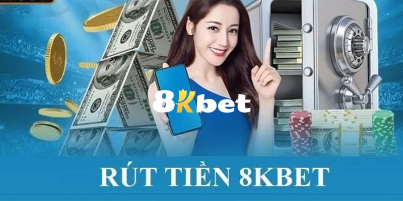 Các bước hướng dẫn chi tiết cách rút tiền 8KBET chuẩn xác