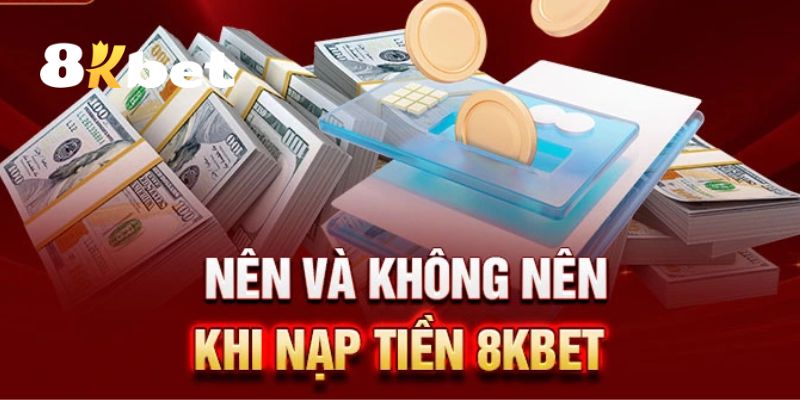 Nạp Tiền 8KBET – Thanh Toán Siêu Nhanh Với Đa Hình Thức 4 Các lưu ý quan trọng khi thực hiện nạp tiền 8KBET để đảm bảo không có lỗi