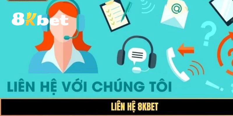 Liên hệ 8KBET Để Nhận Được Sự Hỗ Trợ Nhanh Chóng Nhất 2 Các phương thức phổ biến để liên hệ 8KBET