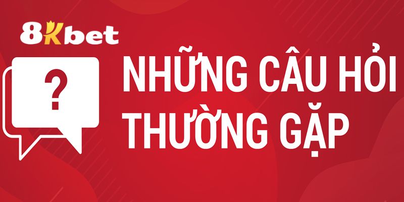 Câu Hỏi Thường Gặp 8KBET - Giải Đáp Mọi Thắc Mắc Chi Tiết 4 Câu hỏi thường gặp về 8KBET có bao nhiêu chương trình khuyến mãi hấp dẫn