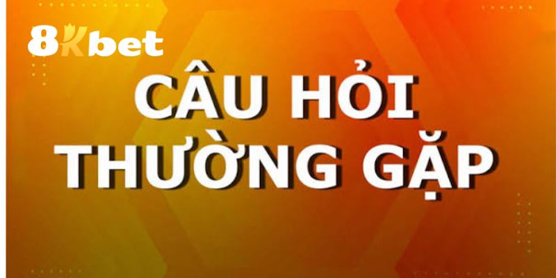 Câu Hỏi Thường Gặp 8KBET - Giải Đáp Mọi Thắc Mắc Chi Tiết 5 Câu hỏi thường gặp về quy định tuổi tác để được tham gia cá cược