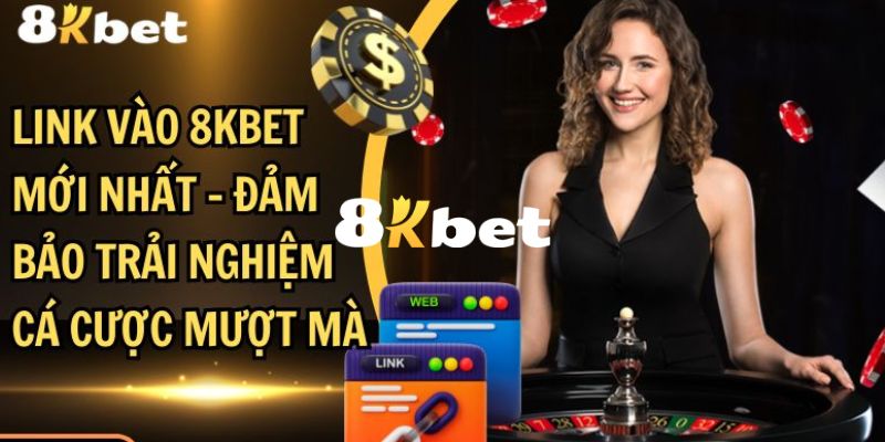 Link truy cập vào trang chủ 8KBET chính thức không bị chặn 2026