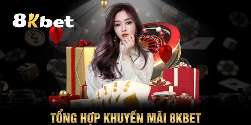 Khuyến Mãi 8KBET – Tổng Hợp Các Ưu Đãi Nổi Bật Nhất 2026 2 Những chương trình khuyến mãi 8KBET được nhiều người yêu thích