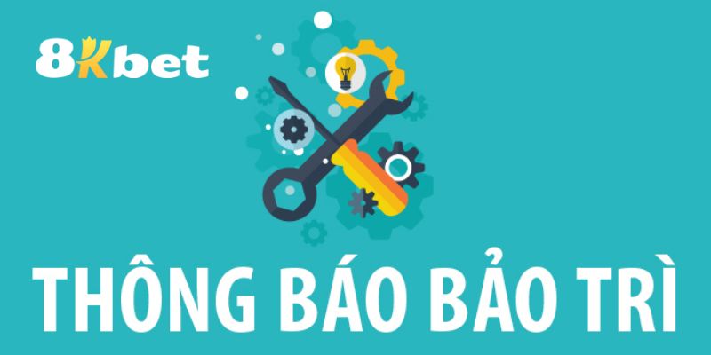 8KBET Bảo Trì – Thông Báo Quá Trình Và Những Điều Cần Biết 3 Quy trình để 8KBET bảo trì và nâng cấp