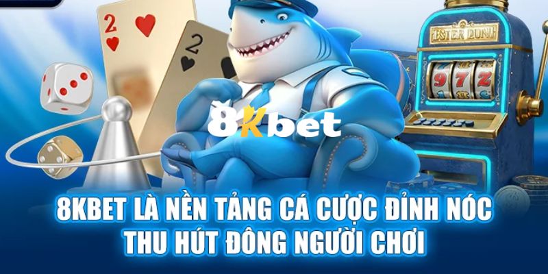 Tìm hiểu tổng quan về nhà cái 8KBET uy tín hàng đầu