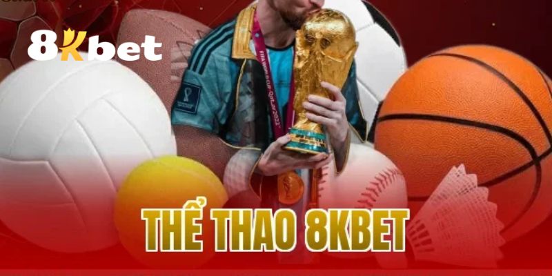 Thể Thao 8KBET – Thiên Đường Cá Cược Thể Thao Trực Tuyến 2 Tổng hợp các sảnh cược nổi bật nhất tại thể thao 8KBET